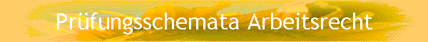Pr�fungsschemata Arbeitsrecht